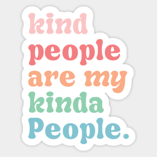 Kind people are my kinda people Sticker